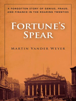 cover image of Fortune's Spear: a Forgotten Story of Genius, Fraud, and Finance in the Roaring Twenties